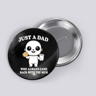 Just A Dad Who Always Came Back With The Milk Button