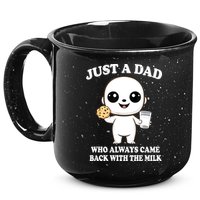 Just A Dad Who Always Came Back With The Milk 15oz Campfire Ceramic Mug