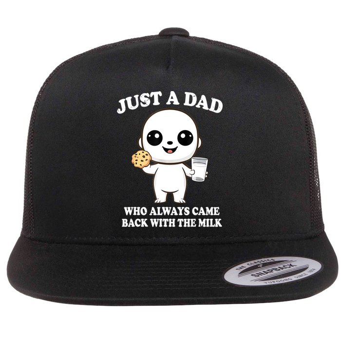 Just A Dad Who Always Came Back With The Milk Flat Bill Trucker Hat