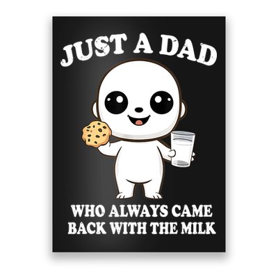 Just A Dad Who Always Came Back With The Milk Poster