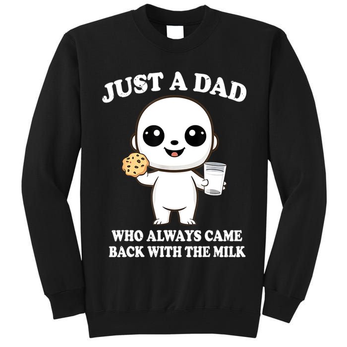 Just A Dad Who Always Came Back With The Milk Tall Sweatshirt