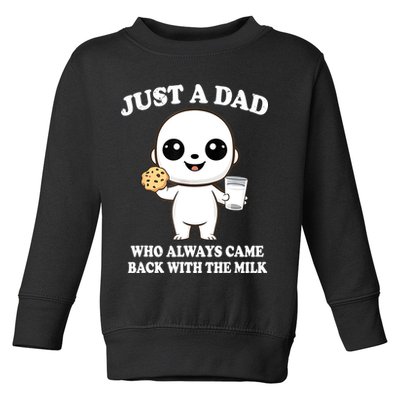 Just A Dad Who Always Came Back With The Milk Toddler Sweatshirt