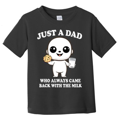 Just A Dad Who Always Came Back With The Milk Toddler T-Shirt