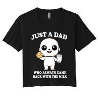 Just A Dad Who Always Came Back With The Milk Women's Crop Top Tee