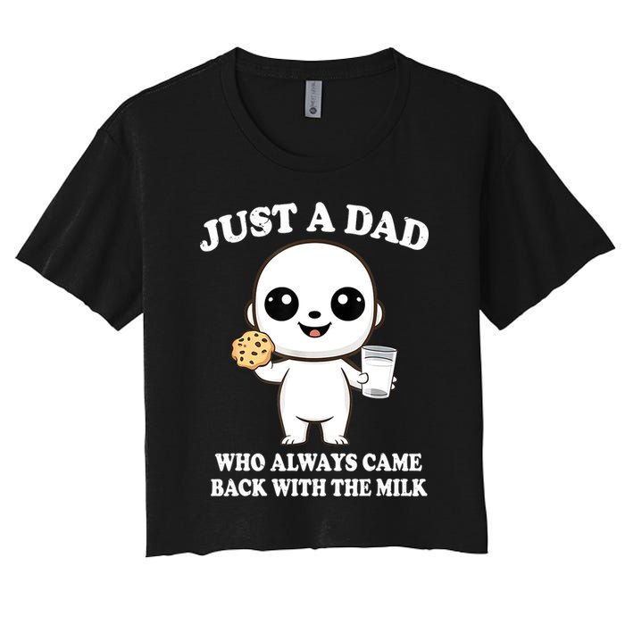 Just A Dad Who Always Came Back With The Milk Women's Crop Top Tee
