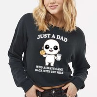 Just A Dad Who Always Came Back With The Milk Cropped Pullover Crew