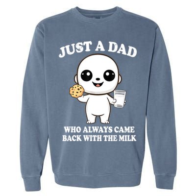 Just A Dad Who Always Came Back With The Milk Garment-Dyed Sweatshirt