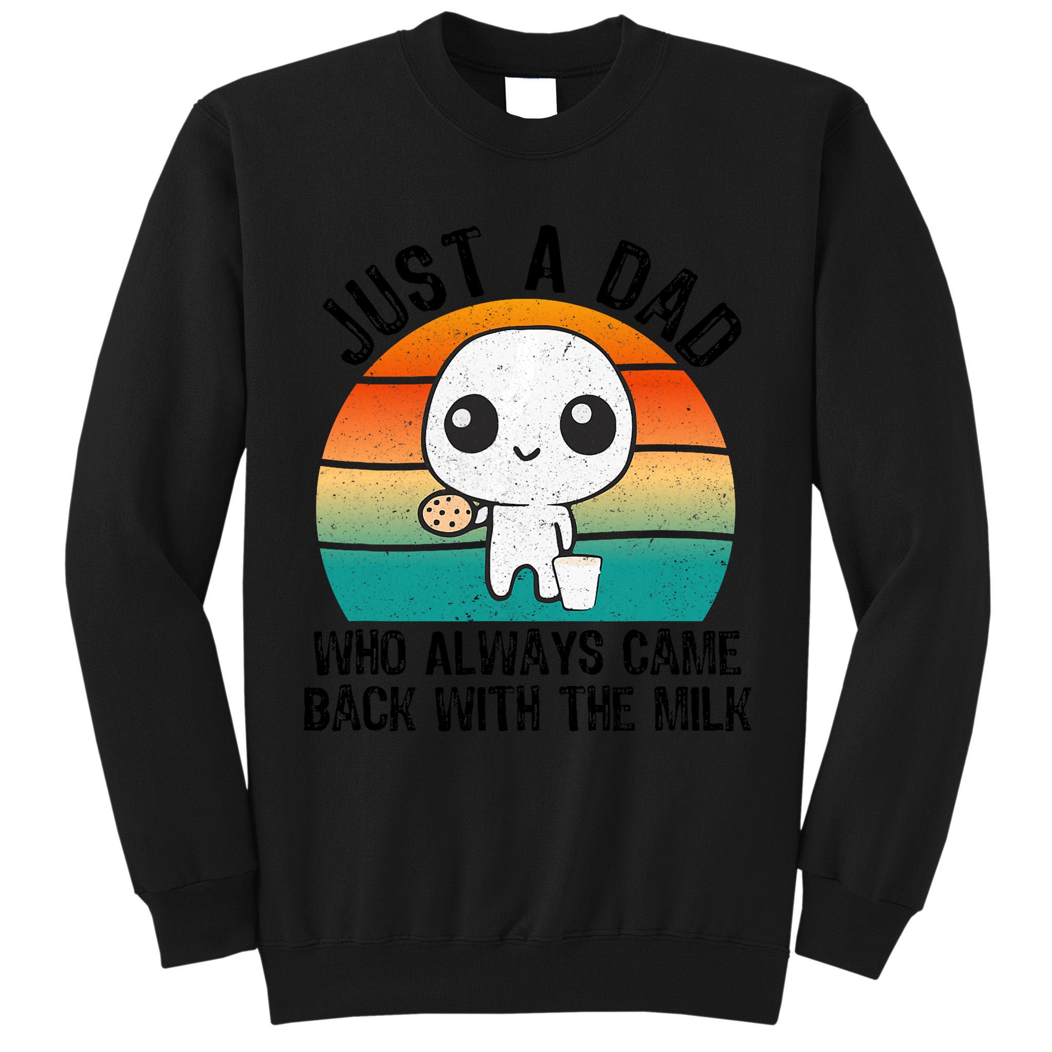 Just A Dad Who Always Came Back With The Milk, Father's Day  Tall Sweatshirt