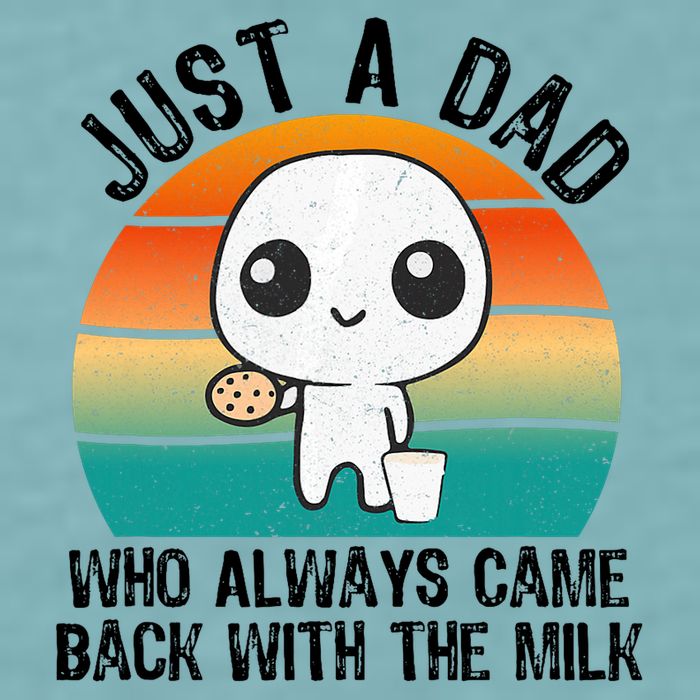 Just A Dad Who Always Came Back With The Milk, Father's Day  Sueded Cloud Jersey T-Shirt