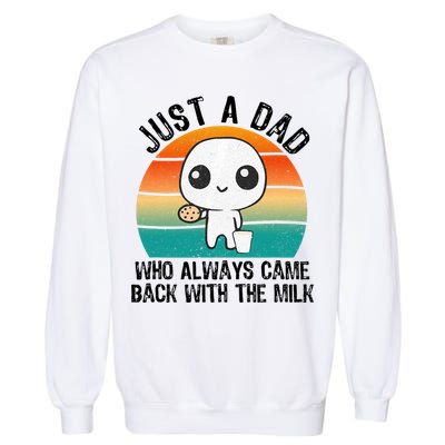 Just A Dad Who Always Came Back With The Milk, Father's Day  Garment-Dyed Sweatshirt