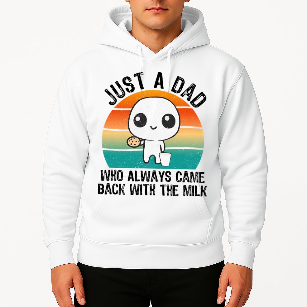 Just A Dad Who Always Came Back With The Milk, Father's Day  Hoodie