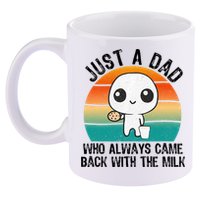 Just A Dad Who Always Came Back With The Milk, Father's Day  11oz C Handle Ceramic Mug