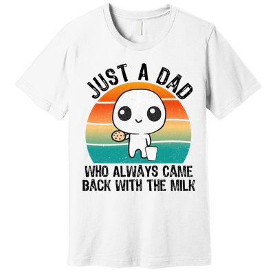 Just A Dad Who Always Came Back With The Milk, Father's Day  Premium T-Shirt