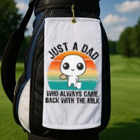 Just A Dad Who Always Came Back With The Milk, Father's Day  Golf Towel