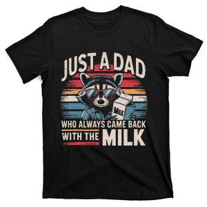 Just A Dad Who Always Came Back With The Milk Funny Dad T-Shirt