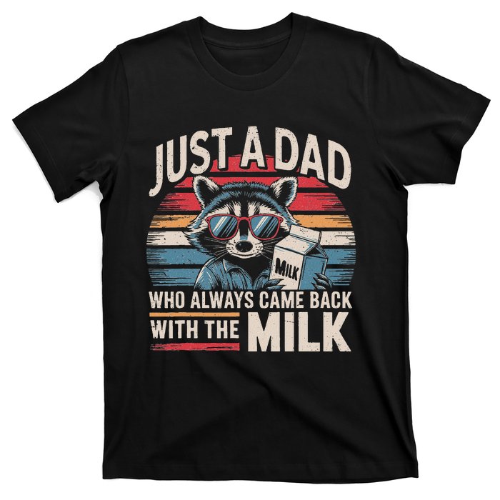 Just A Dad Who Always Came Back With The Milk Funny Dad T-Shirt