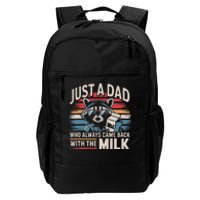 Just A Dad Who Always Came Back With The Milk Funny Dad Daily Commute Backpack