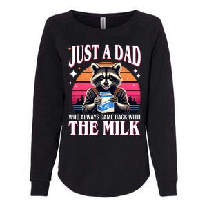 Just A Dad Who Always Came Back With The Milk Funny Raccoon Womens California Wash Sweatshirt