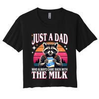 Just A Dad Who Always Came Back With The Milk Funny Raccoon Women's Crop Top Tee