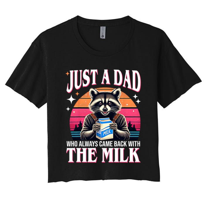 Just A Dad Who Always Came Back With The Milk Funny Raccoon Women's Crop Top Tee