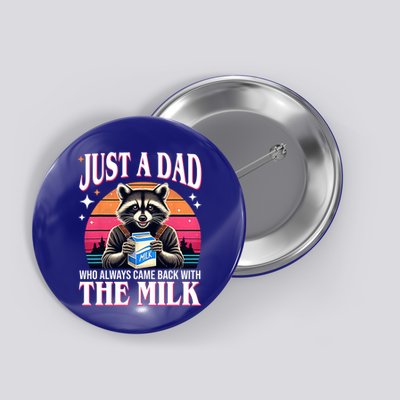 Just A Dad Who Always Came Back With The Milk Funny Raccoon Button