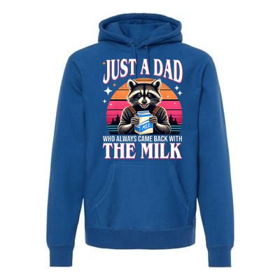 Just A Dad Who Always Came Back With The Milk Funny Raccoon Premium Hoodie