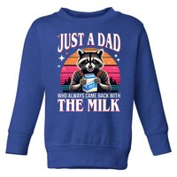 Just A Dad Who Always Came Back With The Milk Funny Raccoon Toddler Sweatshirt