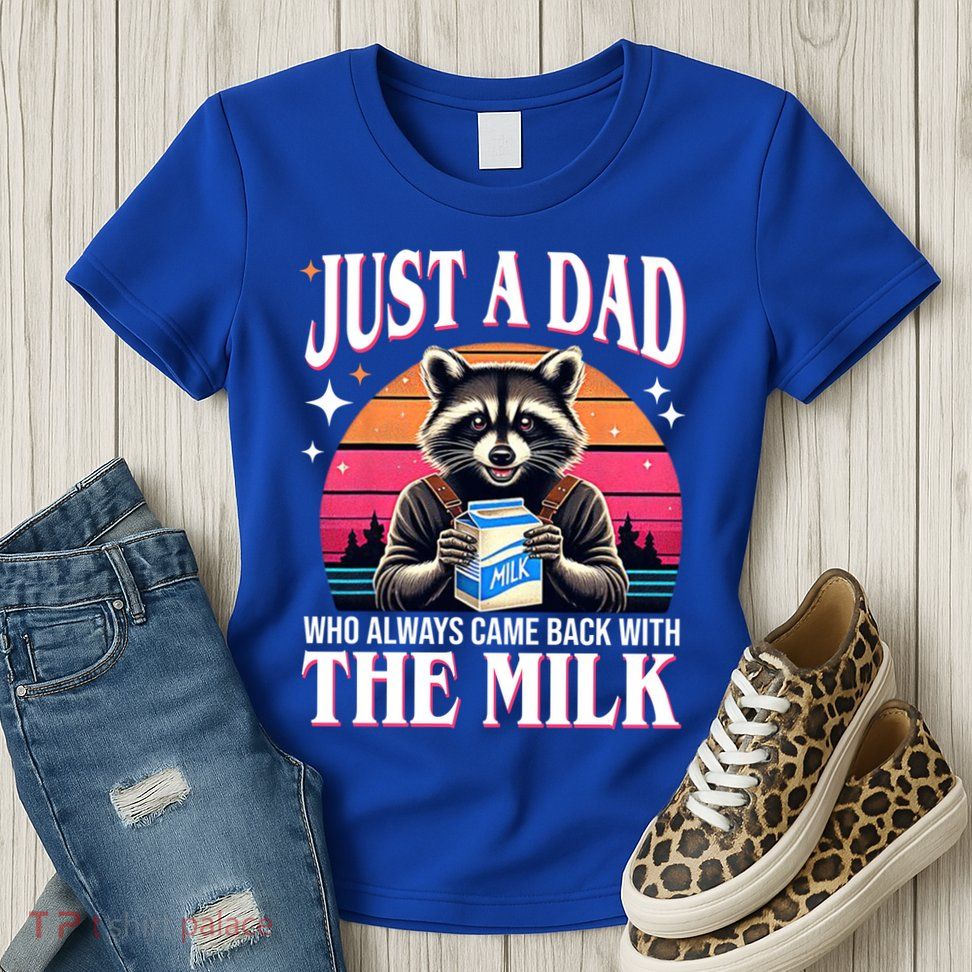 Just A Dad Who Always Came Back With The Milk Funny Raccoon Womens T-Shirt