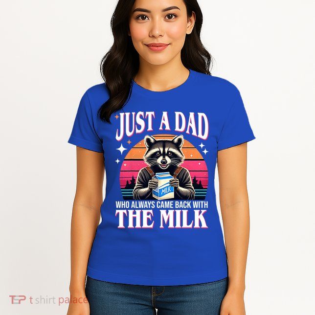 Just A Dad Who Always Came Back With The Milk Funny Raccoon Womens T-Shirt