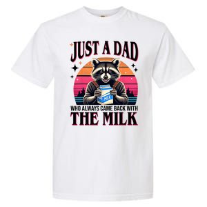 Just A Dad Who Always Came Back With The Milk Funny Raccoon Garment-Dyed Heavyweight T-Shirt