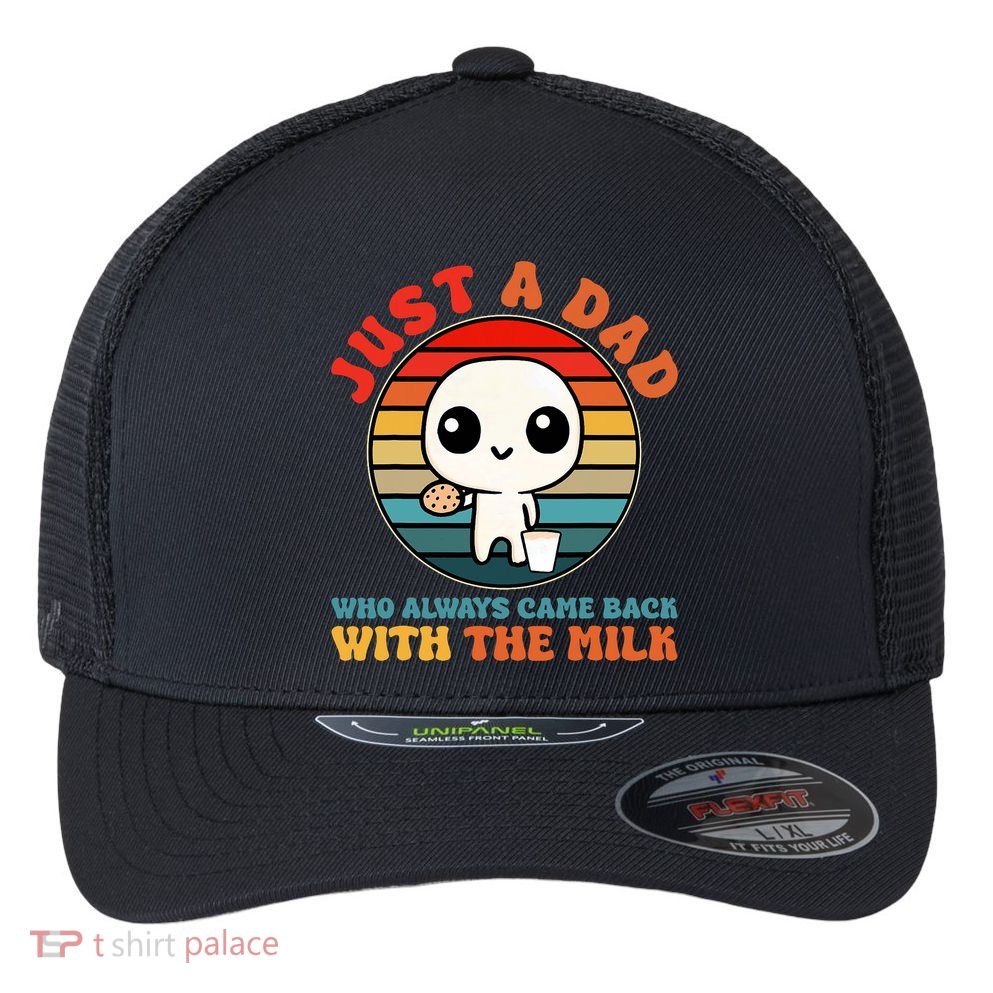 Just A Dad Who Always Came Back With The Milk Funny Father Flexfit Unipanel Trucker Cap