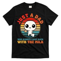Just A Dad Who Always Came Back With The Milk Funny Father T-Shirt