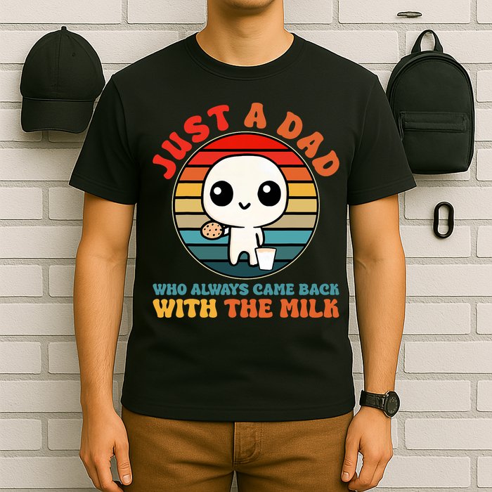 Just A Dad Who Always Came Back With The Milk Funny Father T-Shirt