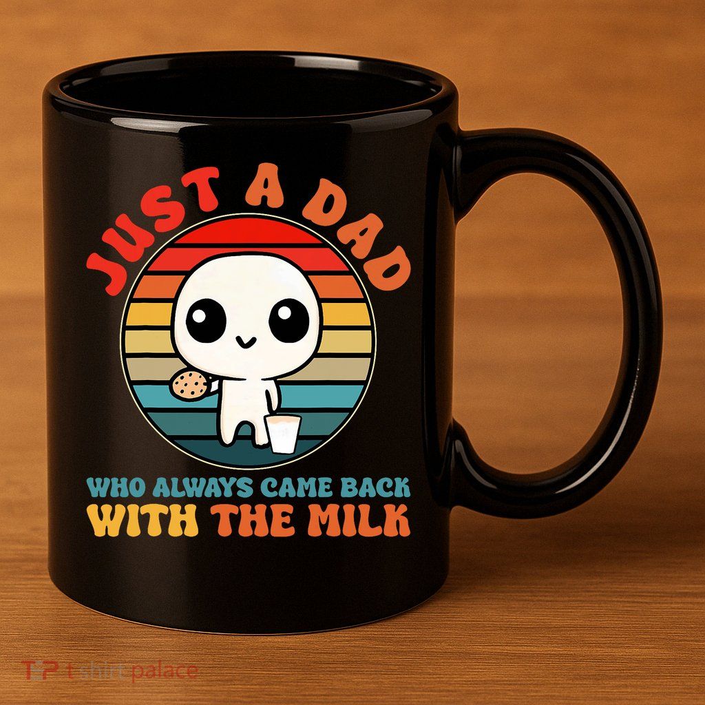 Just A Dad Who Always Came Back With The Milk Funny Father 11oz C Handle Ceramic Mug
