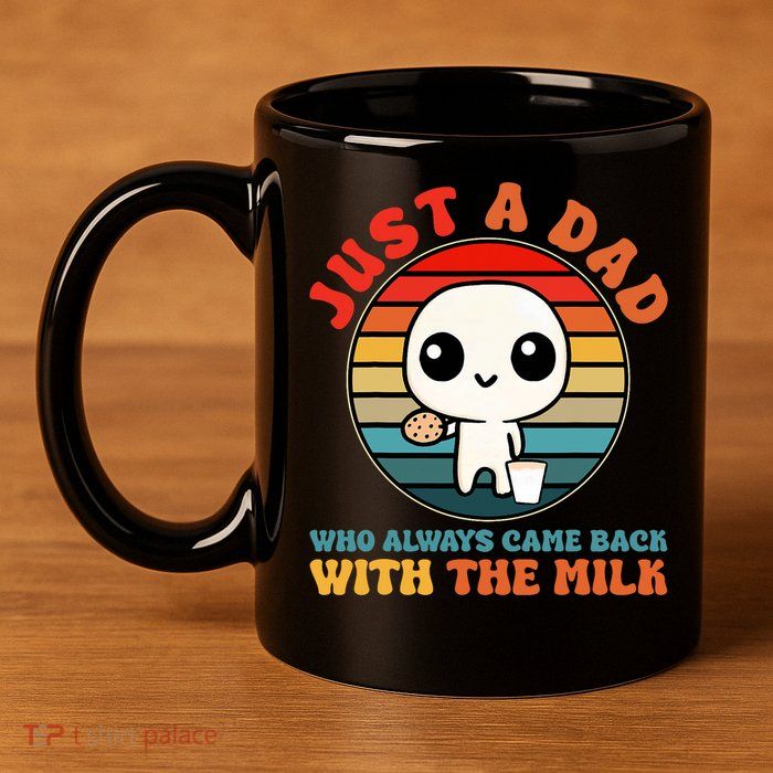 Just A Dad Who Always Came Back With The Milk Funny Father 11oz C Handle Ceramic Mug