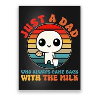 Just A Dad Who Always Came Back With The Milk Funny Father Poster