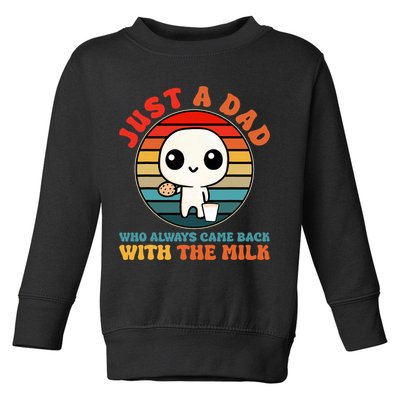 Just A Dad Who Always Came Back With The Milk Funny Father Toddler Sweatshirt