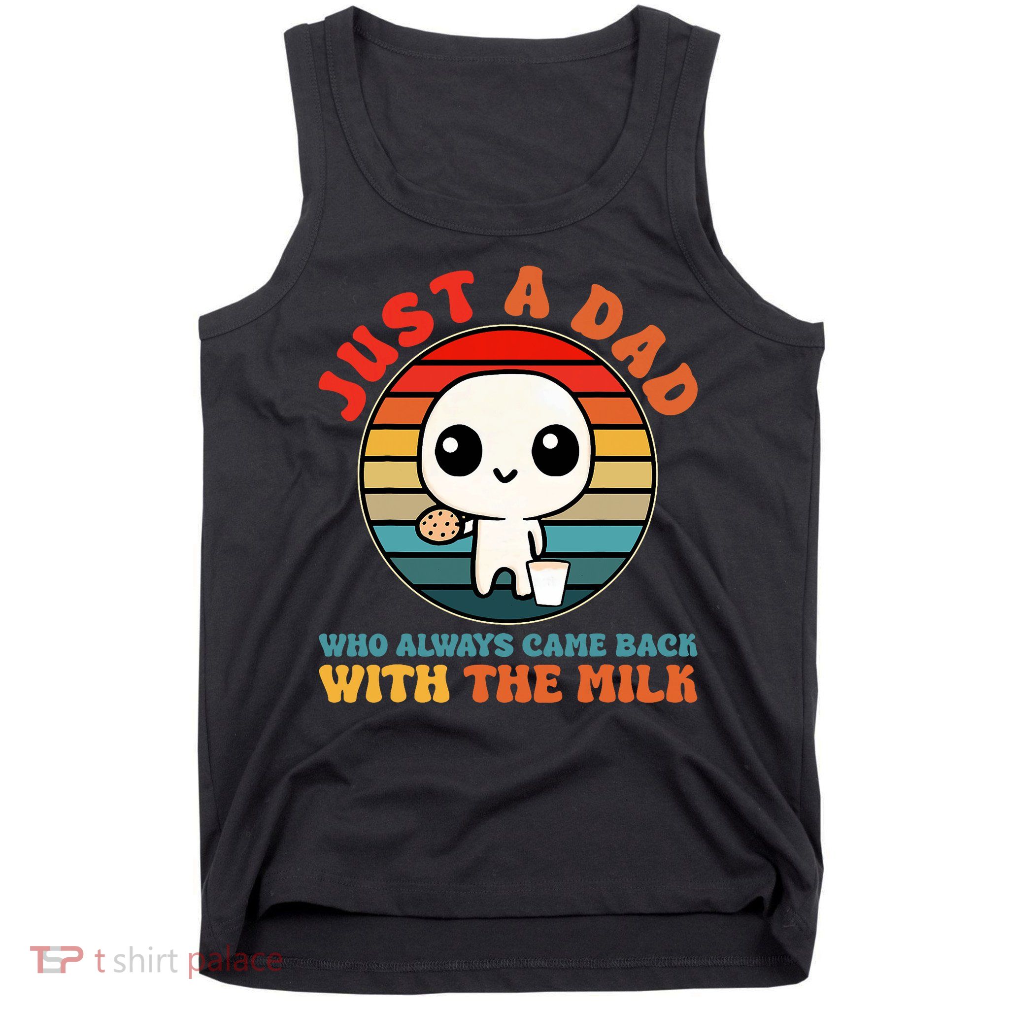 Just A Dad Who Always Came Back With The Milk Funny Father Tank Top