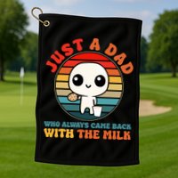 Just A Dad Who Always Came Back With The Milk Funny Father Golf Towel