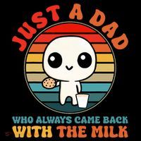 Just A Dad Who Always Came Back With The Milk Funny Father Toddler T-Shirt