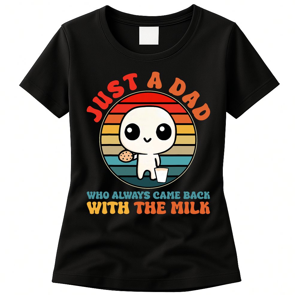 Just A Dad Who Always Came Back With The Milk Funny Father Womens T-Shirt