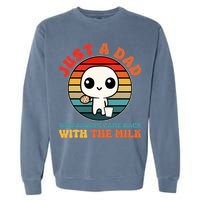 Just A Dad Who Always Came Back With The Milk Funny Father Garment-Dyed Sweatshirt