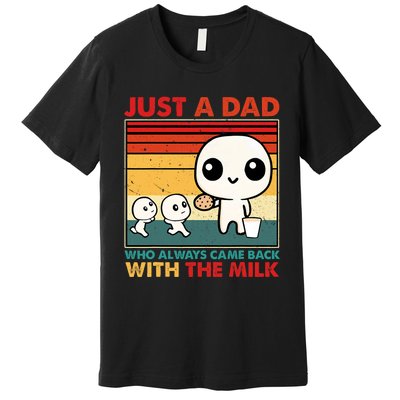 Just A Dad Who Always Came Back With The Milk Retro Father Premium T-Shirt