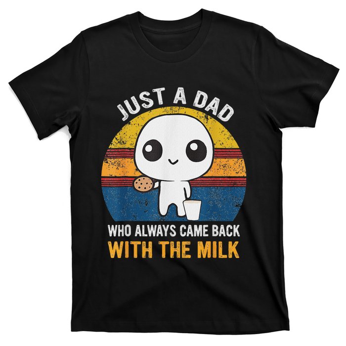 Just A Dad Who Always Came Back With The Milk Daddy Dad Gift T-Shirt