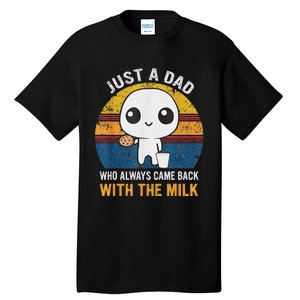 Just A Dad Who Always Came Back With The Milk Daddy Dad Gift Tall T-Shirt