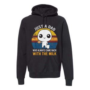 Just A Dad Who Always Came Back With The Milk Daddy Dad Gift Premium Hoodie