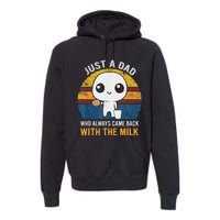 Just A Dad Who Always Came Back With The Milk Daddy Dad Gift Premium Hoodie