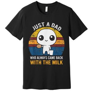 Just A Dad Who Always Came Back With The Milk Daddy Dad Gift Premium T-Shirt