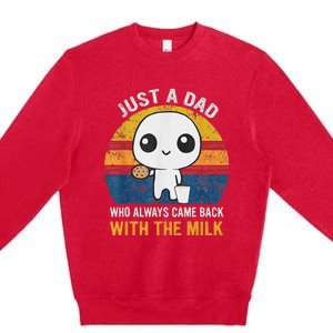 Just A Dad Who Always Came Back With The Milk Daddy Dad Gift Premium Crewneck Sweatshirt