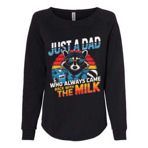 Just A Dad Who Always Came Back With The Milk Funny Raccoon Womens California Wash Sweatshirt